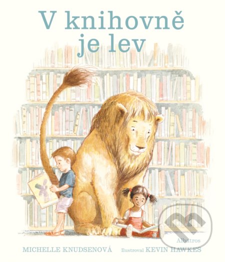 V knihovně je lev - Michelle Knudsen, Kevin Hawkes (ilustrátor), Albatros CZ, 2020
