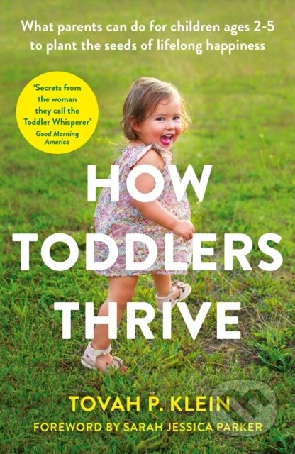How Toddlers Thrive (What Parents Can Do for Children Ages Two to Five to Plant the Seeds of Lifelong Happiness) - kniha z kategorie Vztahy a rodina
