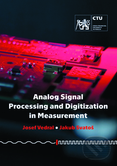Analog Signal Processing and Digitization in Measurement - Josef Vedral, ČVUT, 2020