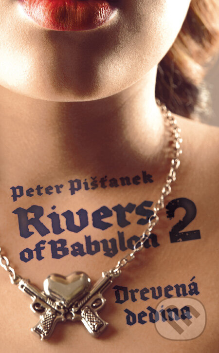 Rivers of Babylon 2: Drevená dedina - Peter Pišťanek, Slovart, 2009