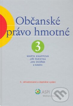 Občanské právo hmotné 3 - Marta Knappová, Jiří Švestka, Jan Dvořák a kolektív, Wolters Kluwer ČR, 2009