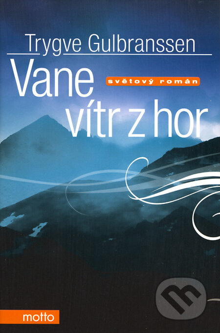 Vane vítr z hor - Trygve Gulbranssen, Motto, 2009