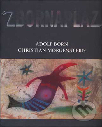 Kniha: Zbornaplaz aneb Adolf Born a Christian Morgenstern (Christian Morgenstern). Slovart CZ, 2009