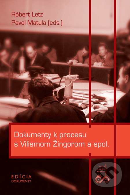 Dokumenty k procesu s Viliamom Žingorom a spol., Ústav pamäti národa, 2009