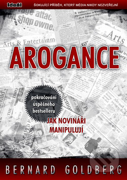 Arogance - Bernard Goldberg, Ideál, 2009