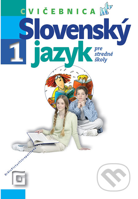 Slovenský jazyk 1 pre stredné školy (Cvičebnica) - Milada Caltíková, Orbis Pictus Istropolitana, 2009