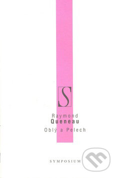 Oblý a Pelech - Raymond Queneau, Volvox Globator, 2009