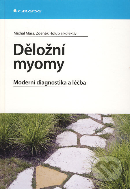 Děložní myomy - Michal Mára, Zdeněk Holub a kolektiv, Grada, 2009