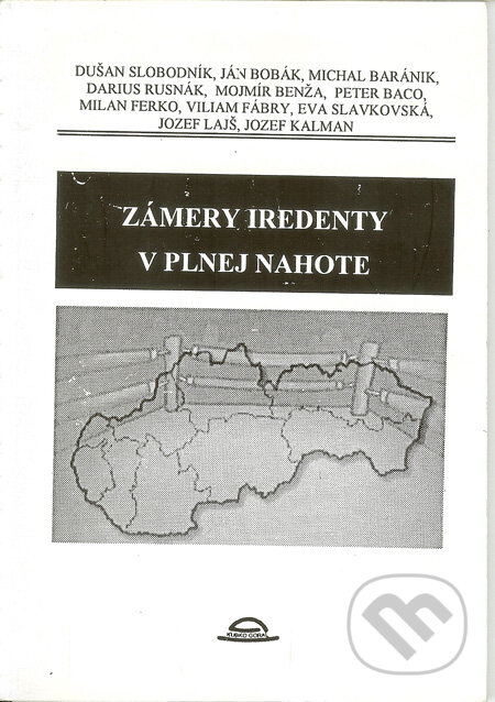Zámery iredenty v plnej nahote - Dušan Slobodník a kol., Kubko Goral, 1999