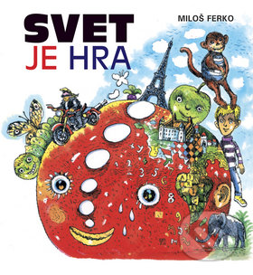 Svet je hra - Miloš Ferko, Vydavateľstvo Spolku slovenských spisovateľov, 2009