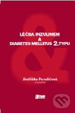 Léčba inzulinem a diabetes mellitus 2. typu - Jindřiška Perušičová a kolektív, Facta medica, 2009