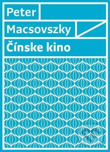 Čínske kino - Peter Macsovszky - kniha z kategorie Beletrie