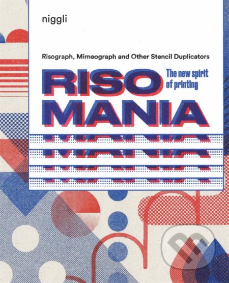 Risomania: The New Spirit of Printing - John Z. Komurki, Niggli, 2017