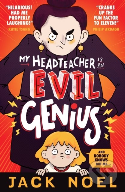 My Headteacher Is an Evil Genius - Jack Noel, Walker books, 2020