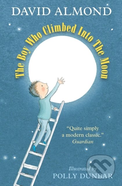 The Boy Who Climbed into the Moon - David Almond, Polly Dunbar (ilustrácie) - kniha z kategorie Sci-fi, fantasy a komiksy