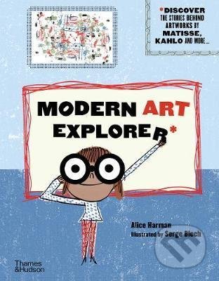 Modern Art Explorer - Alice Harman, Serge Bloch (ilustrácie), Thames & Hudson, 2020