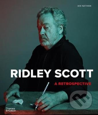 Ridley Scott: A Retrospective - Ian Nathan, Thames & Hudson, 2020
