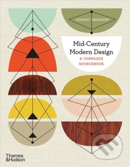 Mid-Century Modern Design - Dominic Bradbury, Thames & Hudson, 2020