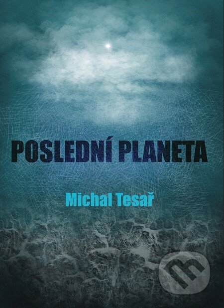 Poslední planeta - Michal Tesař, E-knihy jedou