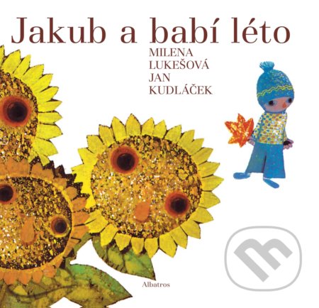 Jakub a babí léto - Milena Lukešová, Jan Kudláček (ilustrátor), Albatros CZ, 2020