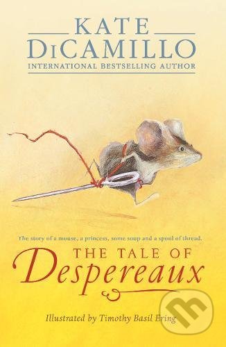 The Tale of Despereaux - Kate DiCamillo, Timothy Basil Ering (Ilustrátor), Walker books, 2015