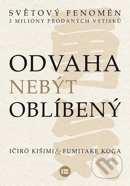 Odvaha nebýt oblíbený - Ičiró Kišimi, Fumitake Koga, BETA - Dobrovský, 2017