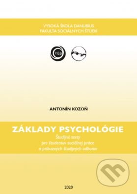 Základy psychológie - Antonín Kozoň, Vysoká škola Danubius, 2020