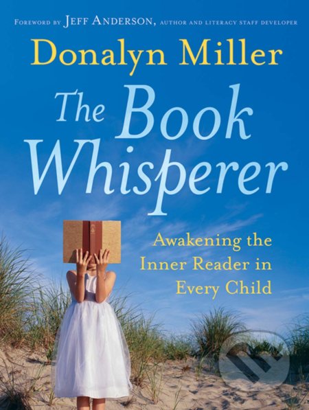The Book Whisperer - Donalyn Miller, Jossey Bass, 2009