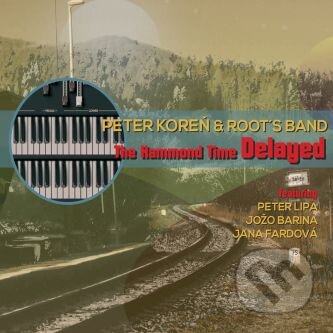 Peter Koreň & Root´s Band: The Hammond Time Delayed - Peter Koreň & Root´s Band, Hudobné albumy, 2020