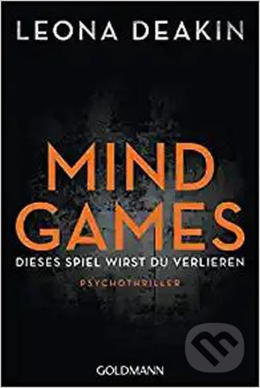 Mind Games : Dieses Spiel wirst du verlieren - Leona Deakin, Goldmann Verlag, 2020