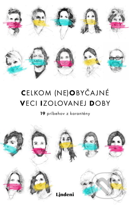 Celkom (ne)obyčajné veci izolovanej doby - Mirka Ábelová, Pavol Čekan, Mário Gešvantner, Dominik Graňák, Peter Hámor, Jana Kirschner, Ľudmila Kolesárová, Monika Kompaníková, Alena Koščálová, Dávid Králik, Alžbeta Mižigárová, Eva Mosnáková, Katarína Olíková, Sylvia Ondrisová, Lucia Plaváková,, Lindeni, 2021