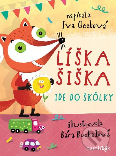 Líška Šiška ide do škôlky - Iva Gecková, Bára Buchalová (ilustrátor), Bambook, 2020