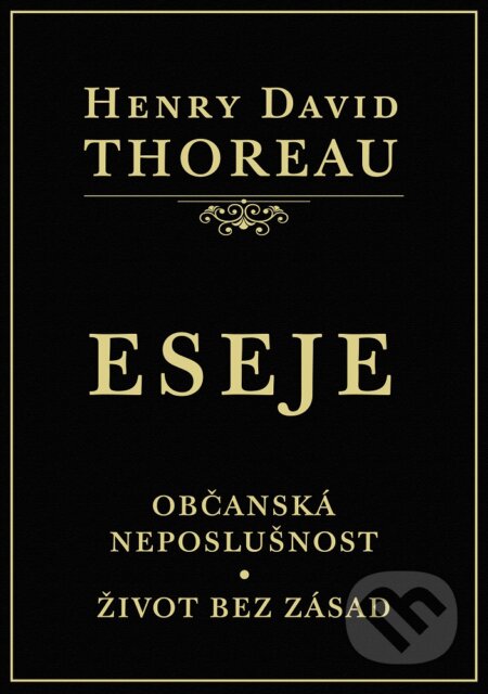 E-kniha: ESEJE (Občanská neposlušnost. Život bez zásad) (Henry David Thoreau)