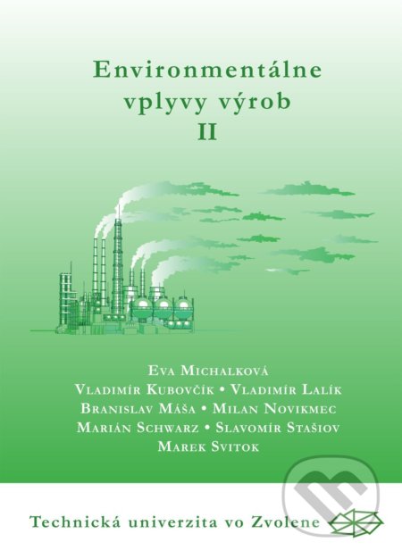 Environmentálne vplyvy výrob II. časť - Eva Michalková a kol., Technická univerzita vo Zvolene, 2013