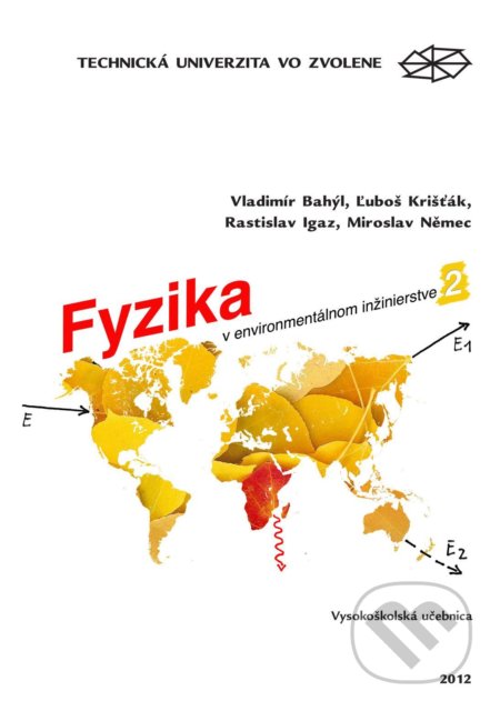 Fyzika v environmentálnom inžinierstve II. - Vladimír Bahýľ, Technická univerzita vo Zvolene, 2012