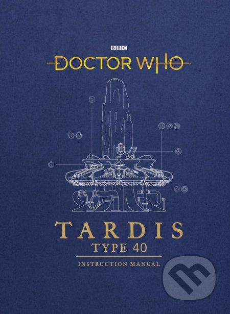 Doctor Who: TARDIS - Richard Atkinson, Mike Tucker, Gavin Rymill (Ilustrátor), BBC Books, 2018