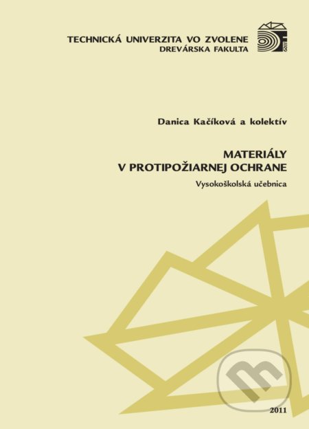 Materiály v protipožiarnej ochrane - Danica Kačíková, Technická univerzita vo Zvolene, 2012