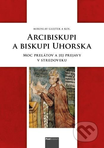 Arcibiskupi a biskupi Uhorska - Miroslav Glejtek, Post Scriptum, 2020