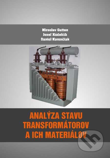 Analýza stavu transformátorov a ich materiálov - Miroslav Gutten, Jozef Kúdelčík, Daniel Korenčiak, EDIS, 2020