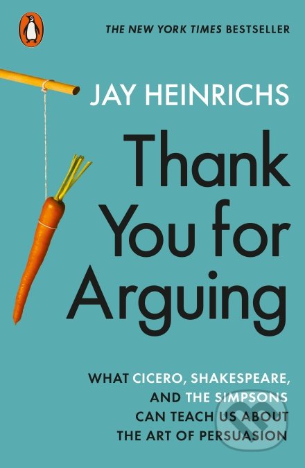 Thank You for Arguing - Jay Heinrichs, Penguin Books, 2020