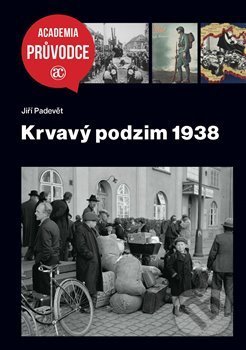 Krvavý podzim 1938 - Jiří Padevět, Academia, 2020