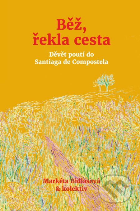 Běž, řekla cesta (Devět poutí do Santiaga de Compostela) - kniha z kategorie Křesťanství