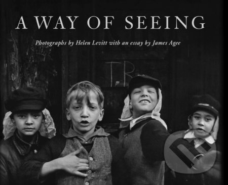 Helen Levitt: A Way of Seeing - Helen Levitt, James Agee, Walther König, 2020