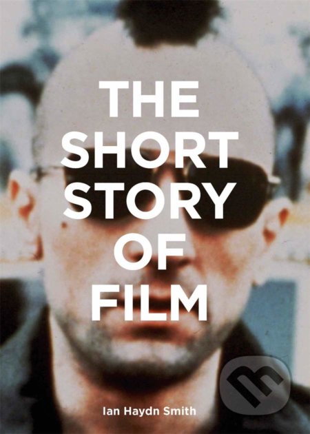 The Short Story of Film (A Pocket Guide to Key Genres, Films, Techniques and Movements) - kniha z kategorie Film