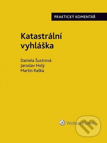 Katastrální vyhláška - Daniela Šustrová, Jaroslav Holý, Martin Raška, Wolters Kluwer ČR, 2020