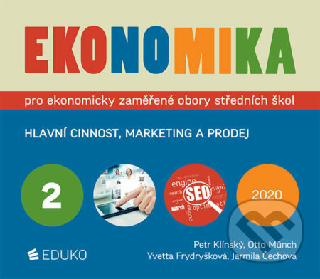 Ekonomika 2 pro ekonomicky zaměřené obory SŠ - Jarmila Čechová, Yvetta Frydryšková, Otto Münch, Petr Klínský, Eduko, 2020