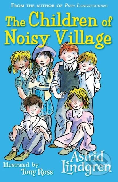 The Children of Noisy Village - Astrid Lindgren, Tony Ross (ilustrácie), Oxford University Press, 2014