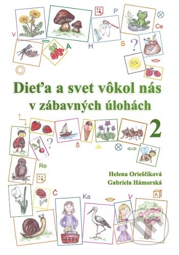 Dieťa a svet vôkol nás v zábavných úlohách 2 - Helena Orieščiková, Musica Liturgica, 2019