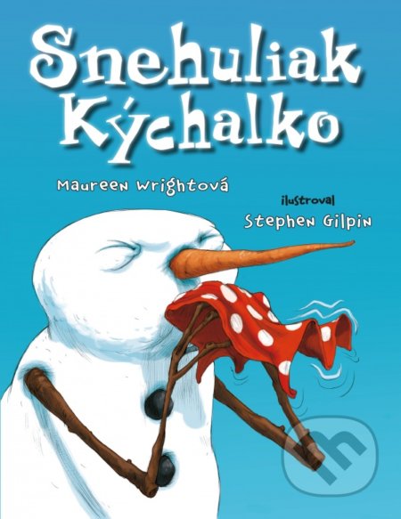 Snehuliak Kýchalko - Maureen Wright, Stephen Gilpin (ilustrátor), Tatran, 2020