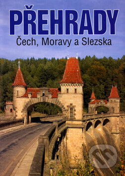Přehrady Čech, Moravy a Slezska - Vojtěch Broža a kol., Knihy 555, 2005